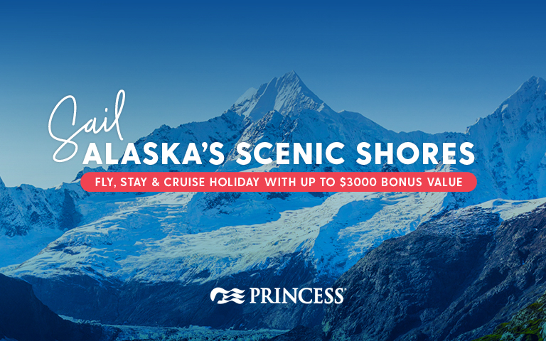 Promotional image for Princess Cruises featuring stunning Alaska scenery and text about a fly, stay, and cruise holiday offer.